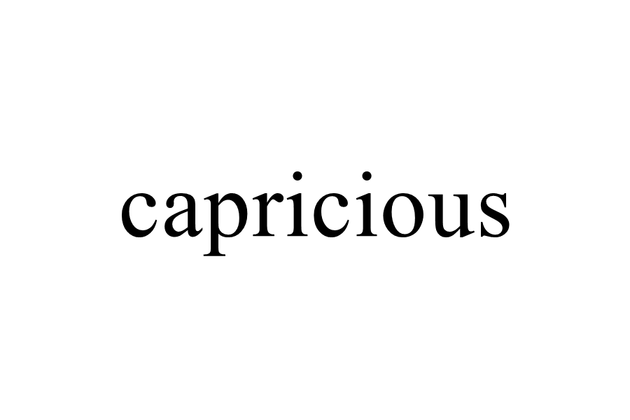 capricious capricious