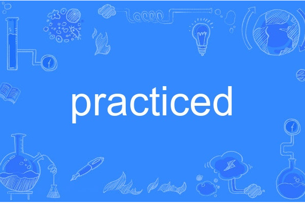 practiced practiced