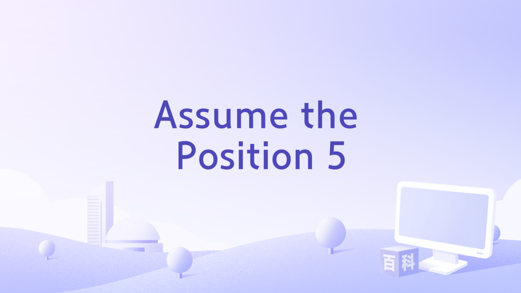 Assume the Position 5 Assume the Position 5