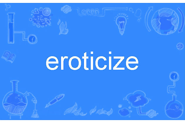 eroticize eroticize