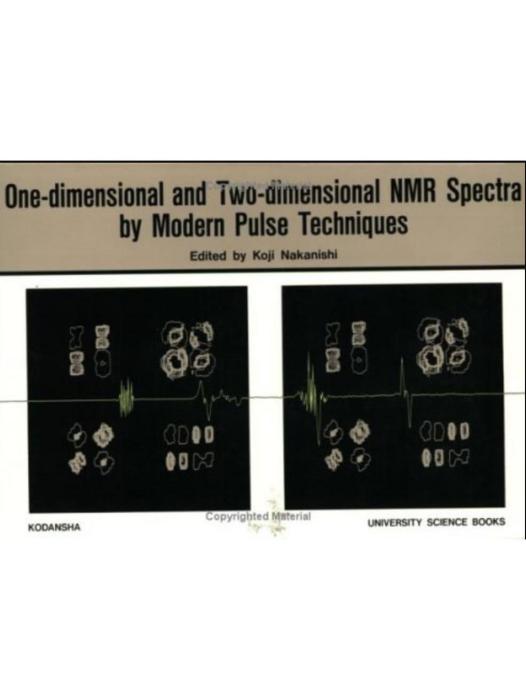 One Dimensional and Two-dimensional Nuclear Magnetic Resonance Spectra by Modern Pulse Techniques One Dimensional and Two-dimensional Nuclear Magnetic Resonance Spectra by Modern Pulse Techniques
