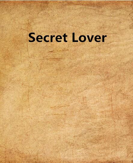 Secret Lover(黑羽紫謙創作的網路小說) Secret Lover(黑羽紫謙創作的網路小說)
