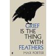 Grief is the Thing with Feathers Grief is the Thing with Feathers