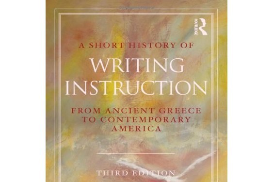 A Short History of Writing Instruction A Short History of Writing Instruction