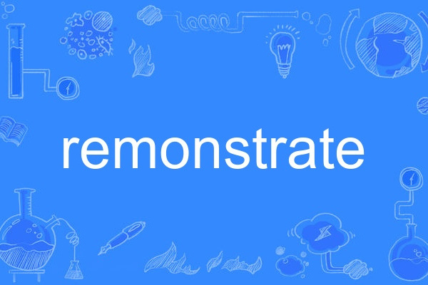 remonstrate remonstrate