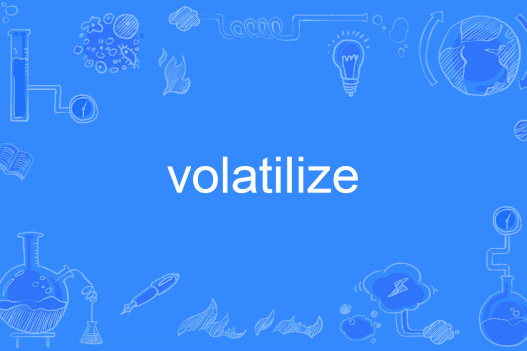 volatilize