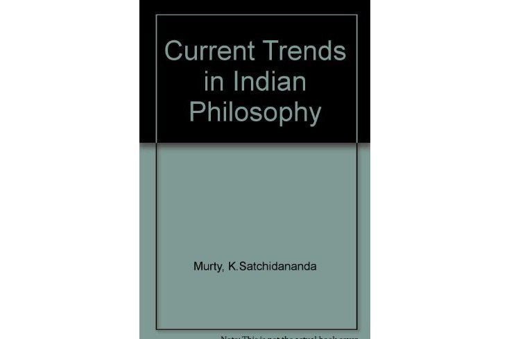 Current Trends in Indian Philosophy Current Trends in Indian Philosophy