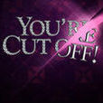You\x27re Cut Off