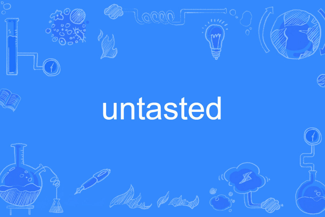 untasted untasted