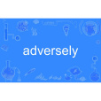 adversely adversely