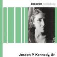 Joseph P. Kennedy, Sr. Joseph P. Kennedy, Sr.