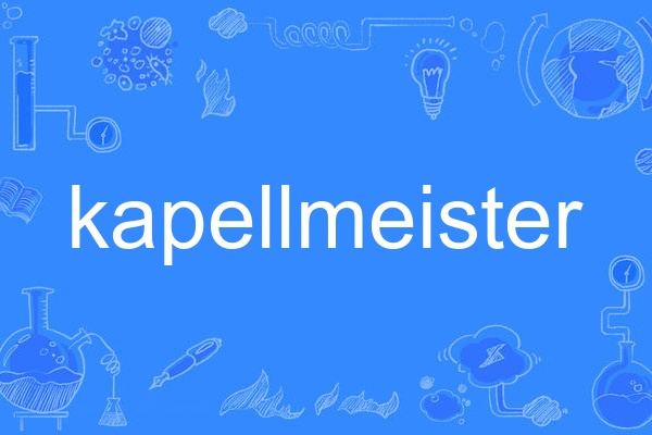 kapellmeister kapellmeister