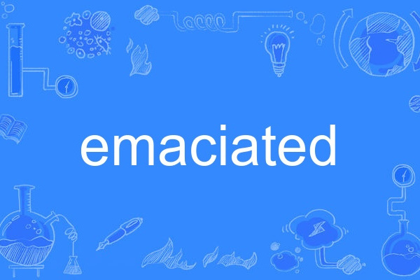 emaciated emaciated