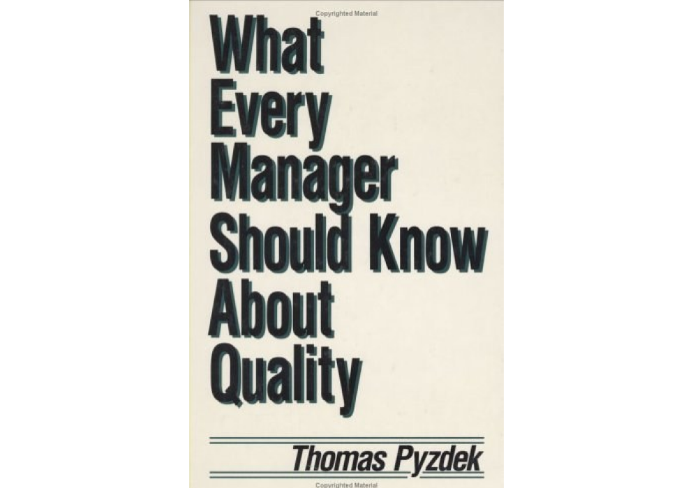 What Every Manager Should Know About Quality What Every Manager Should Know About Quality