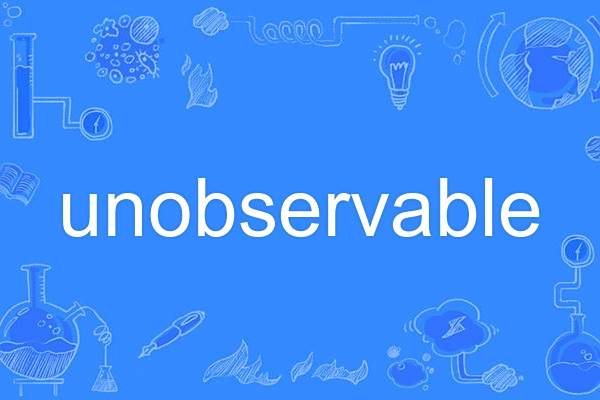 unobservable