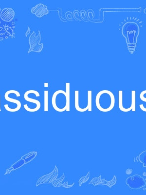 assiduously assiduously