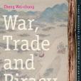 War, Trade and Piracy in the China Seas War, Trade and Piracy in the China Seas