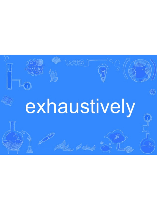 exhaustively