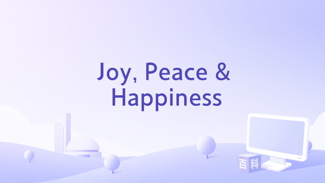 Joy, Peace & Happiness Joy, Peace & Happiness