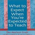 What to Expect When Youre Expected to Teach What to Expect When Youre Expected to Teach