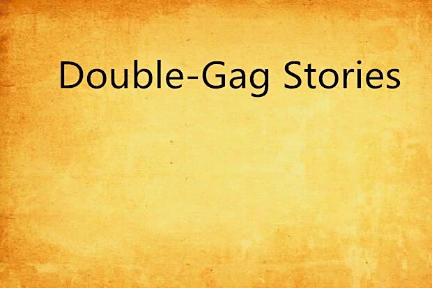 Double-Gag Stories Double-Gag Stories