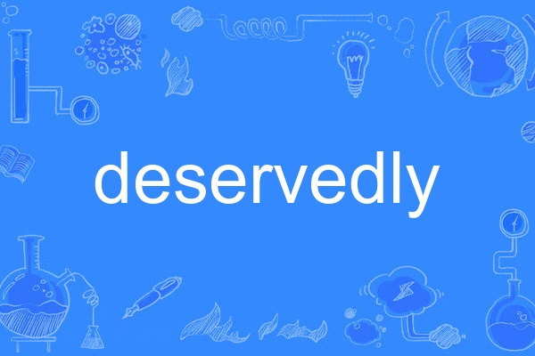 deservedly deservedly