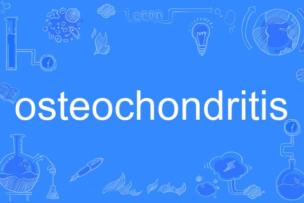 osteochondritis osteochondritis