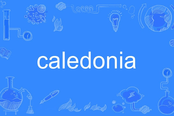 Caledonia(英語單詞) Caledonia(英語單詞)