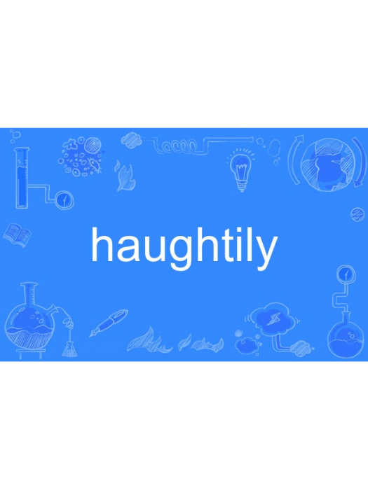 haughtily haughtily