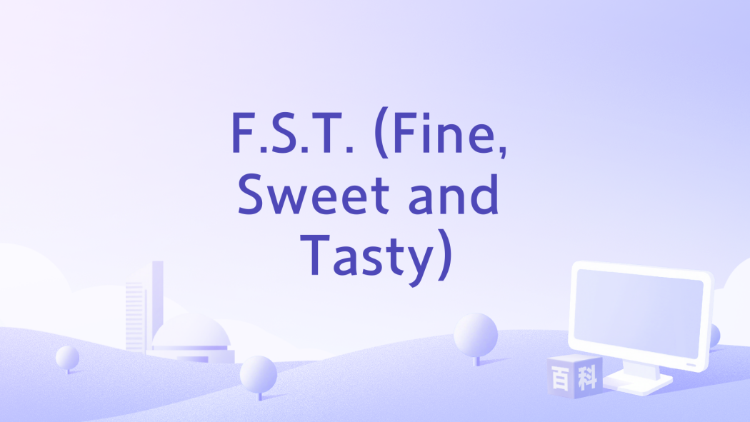 F.S.T. (Fine, Sweet and Tasty) F.S.T. (Fine, Sweet and Tasty)