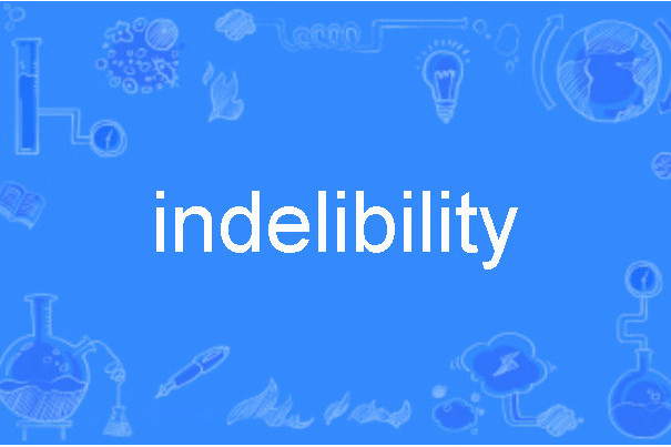 indelibility indelibility