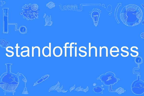 standoffishness standoffishness