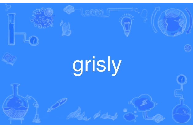 grisly grisly