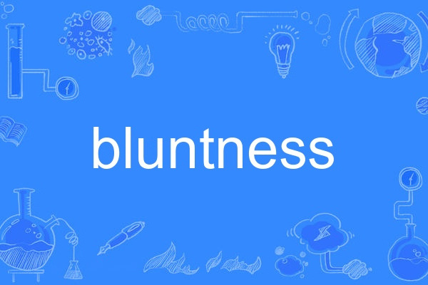 bluntness bluntness