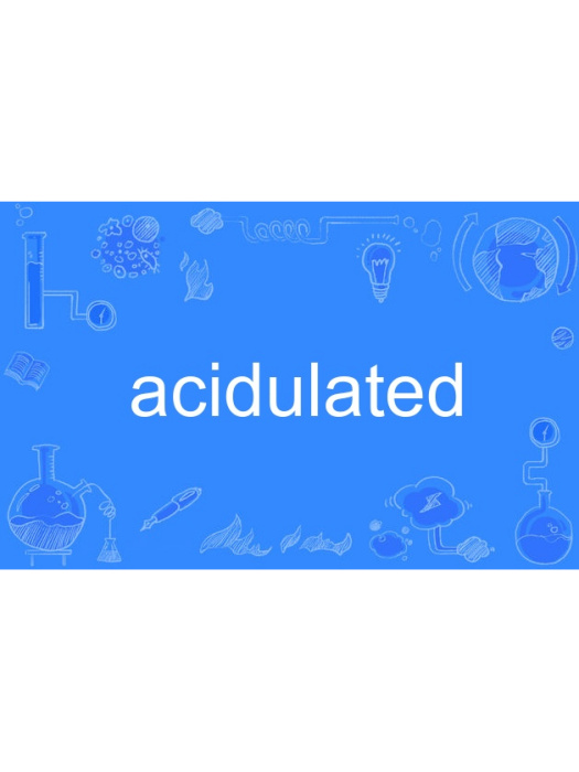 acidulated acidulated
