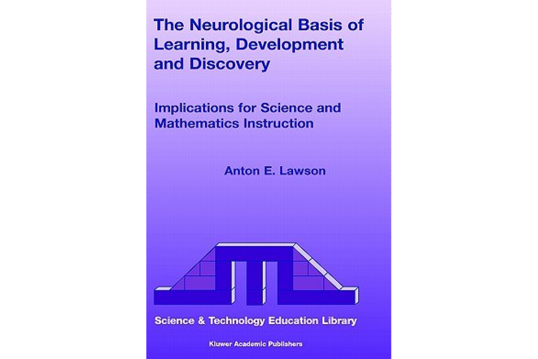 The Neurological Basis of Learning, Development and Discovery The Neurological Basis of Learning, Development and Discovery