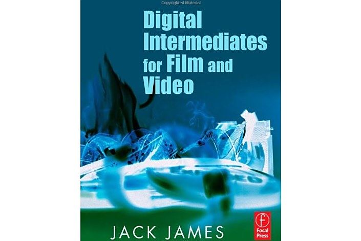 Digital Intermediates for Film and Video Digital Intermediates for Film and Video