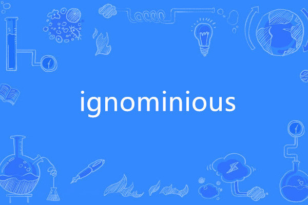 ignominious ignominious
