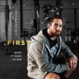 First: What It Takes to Win First: What It Takes to Win