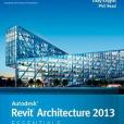 Autodesk Revit Architecture 2013 Essentials Autodesk Revit Architecture 2013 Essentials