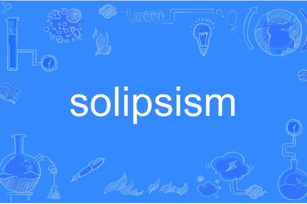 solipsism solipsism