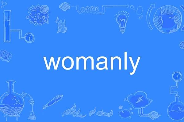 womanly womanly