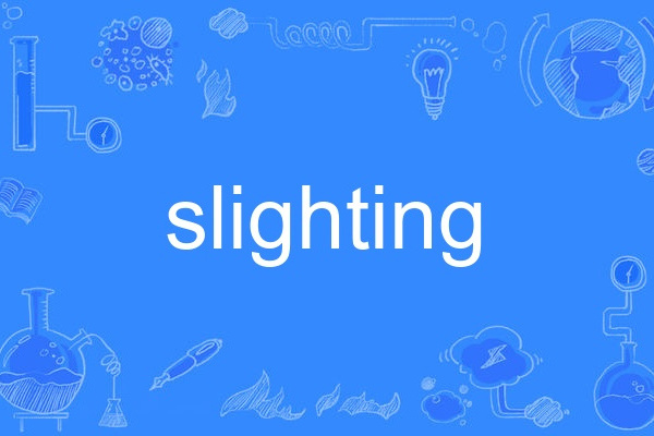 slighting slighting