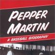 Pepper Martin, the Red Blood of Baseball Pepper Martin, the Red Blood of Baseball