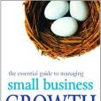 The Essential Guide to Managing Small Business Growth The Essential Guide to Managing Small Business Growth