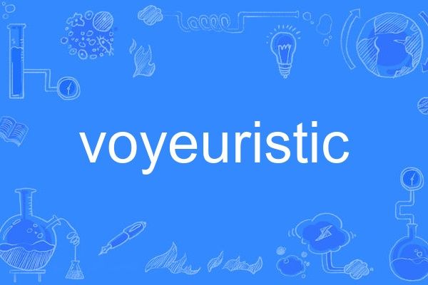voyeuristic voyeuristic