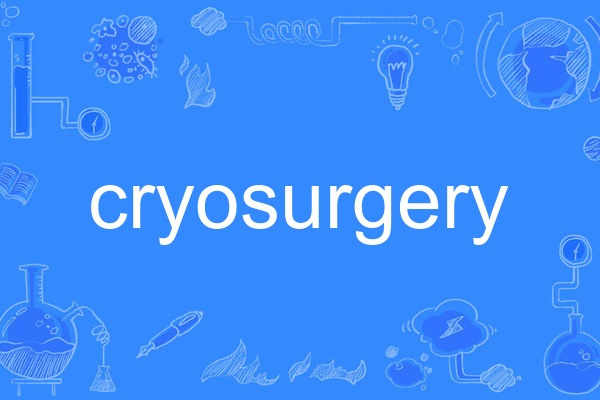 cryosurgery cryosurgery