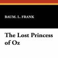 The Lost Princess of Oz(Baum, L. Frank著圖書) The Lost Princess of Oz(Baum, L. Frank著圖書)