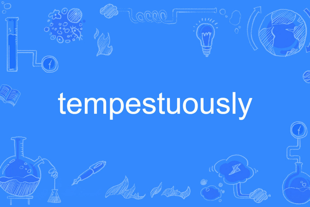 tempestuously tempestuously