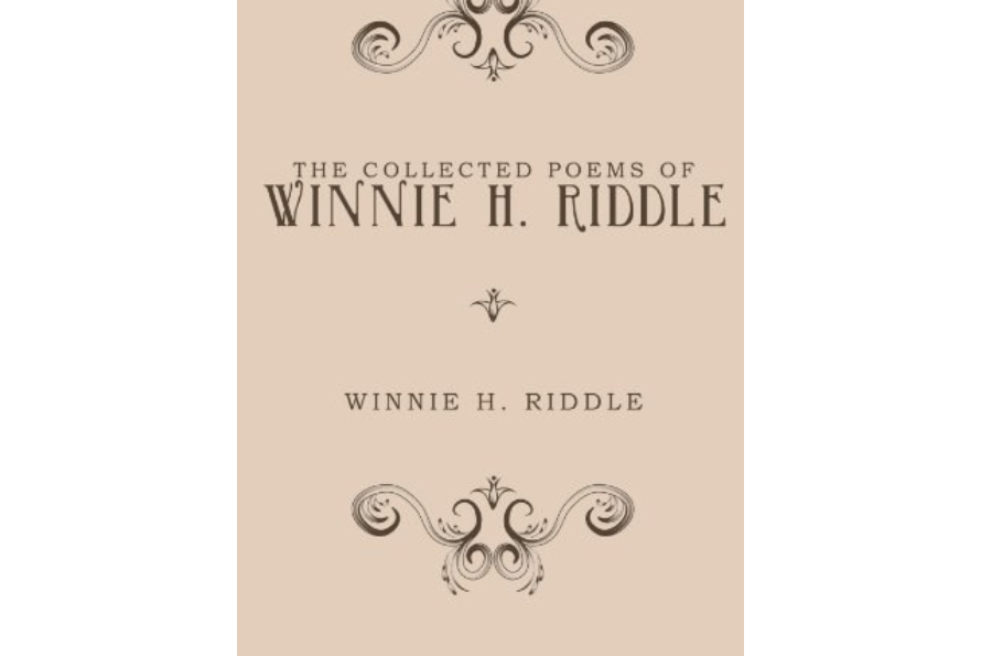 The Collected Poems Of Winnie H. Riddle The Collected Poems Of Winnie H. Riddle